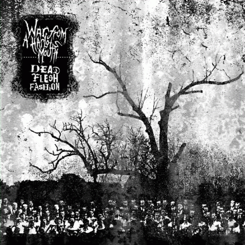 War From A Harlots Mouth : War From A Harlots Mouth - Dead Flesh Fashion